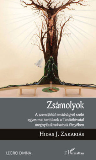 Zsámolyok - A szemlélődő imádságról szóló egyes mai tanítások a Tanítóhivatal megnyilatkozásainak fényében termékhez kapcsolódó kép