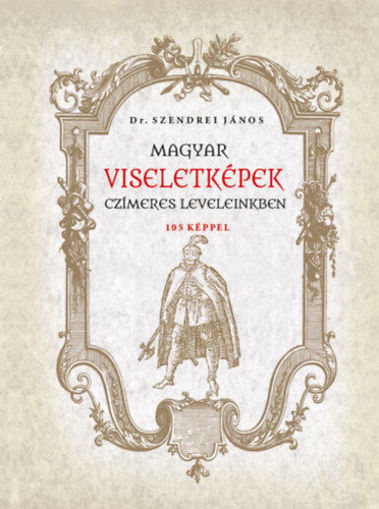 Magyar viseletképek czímeres leveleinkben termékhez kapcsolódó kép