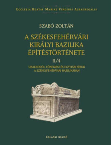 A székesfehérvári királyi bazilika építéstörténete II/4. termékhez kapcsolódó kép
