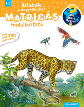 Állatok a nagyvilágban - Mit? Miért? Hogyan? Matricás foglalkoztató termékhez kapcsolódó kép