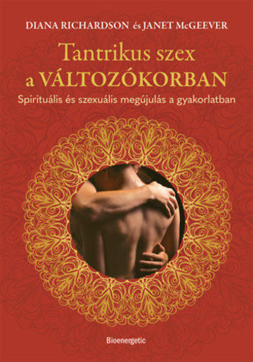 Tantrikus szex a változókorban - Spirituális és szexuális megújulás a gyakorlatban termékhez kapcsolódó kép
