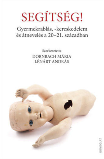 Segítség! - Gyermekrablás, -kereskedelem és átnevelés a 20-21. században termékhez kapcsolódó kép
