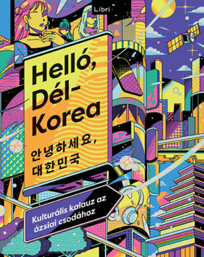 Helló, Dél-Korea - Kulturális kalauz az ázsiai csodához termékhez kapcsolódó kép