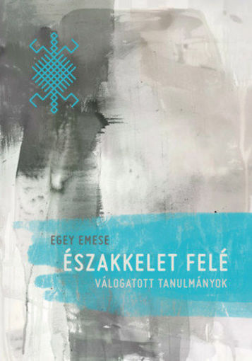 Északkelet felé - Válogatott tanulmányok termékhez kapcsolódó kép