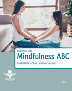 Mindfulness ABC - Gyakorlatok oviban, suliban és otthon termékhez kapcsolódó kép