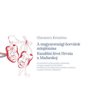 A magyarországi horvátok színjátszása / Kazaliani zivot Hrvata u Madarskoj termékhez kapcsolódó kép