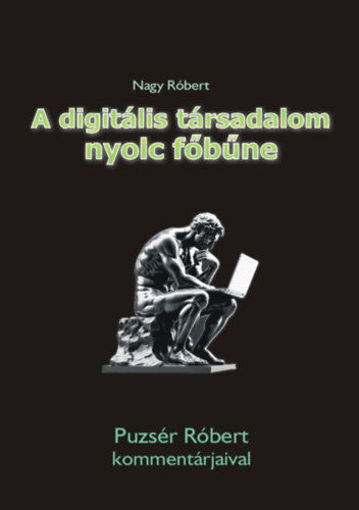 A digitális társadalom nyolc főbűne - Puzsér Róbert kommentárjaival termékhez kapcsolódó kép