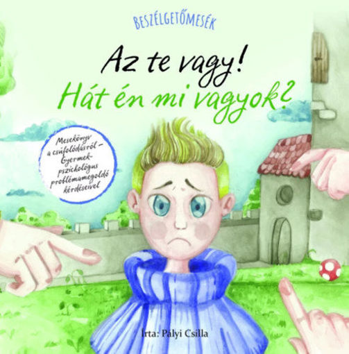 Beszélgetőmesék - Az Te vagy! Hát én mi vagyok? termékhez kapcsolódó kép
