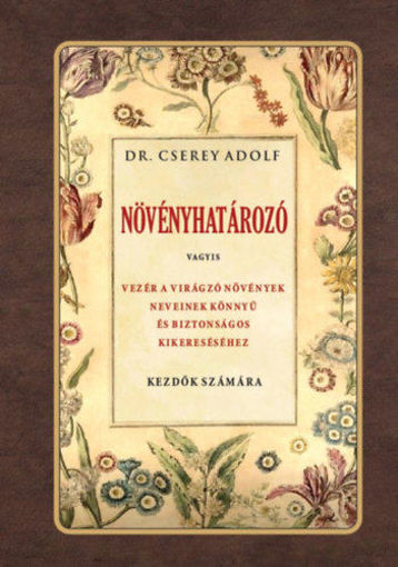 Növényhatározó - Vagyis vezér a virágzó növények neveinek könnyű és biztonságos kikereséséhez termékhez kapcsolódó kép