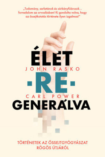 Élet-re-generálva - Történetek az őssejtgyógyászat rögös útjáról termékhez kapcsolódó kép