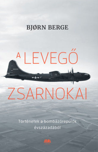A levegő zsarnokai - Történetek a bombázórepülők évszázadából termékhez kapcsolódó kép