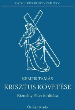Krisztus követése - Pázmány Péter után átdolgozta: Zsiros Ferenc SJ termékhez kapcsolódó kép