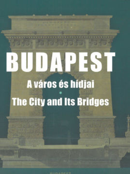Budapest - A város és hídjai - The City and Its Bridges termékhez kapcsolódó kép