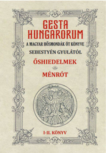 Gesta Hungarorum - A magyar hősmondák öt könyve - I-II. könyv - Őshiedelmek - Ménrót termékhez kapcsolódó kép