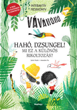Hahó, dzsungel! - Mi ez a különös rikoltozás?  - Interaktív mesekönyv - A mese folytatásáról te dönthetsz! termékhez kapcsolódó kép