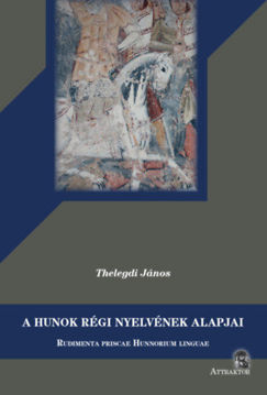 A hunok régi nyelvének alapjai - Rudimenta priscae Hunnorum linguae termékhez kapcsolódó kép