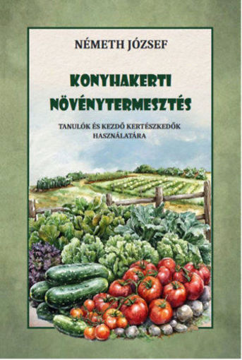 Konyhakerti növénytermesztés - Tanulók és kezdő kertészkedők használatára termékhez kapcsolódó kép