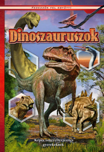 Dinoszauruszok - Képes ismeretterjesztés gyerekeknek - Fedezzük fel együtt! termékhez kapcsolódó kép