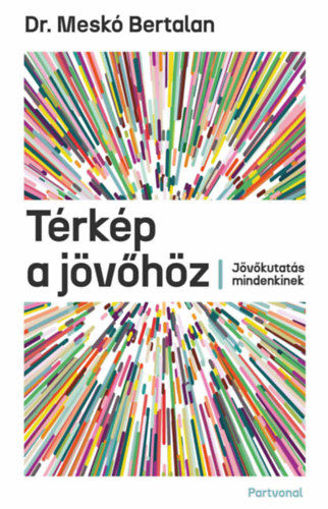 Térkép a jövőhöz - Jövőkutatás mindenkinek termékhez kapcsolódó kép
