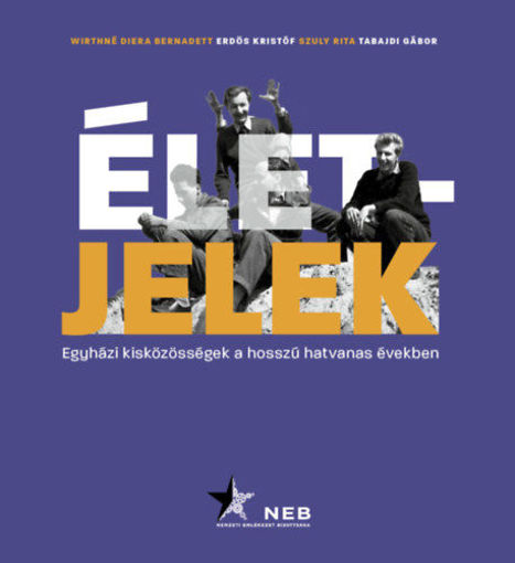 Életjelek - Egyházi kisközösségek a hosszú hatvanas években termékhez kapcsolódó kép