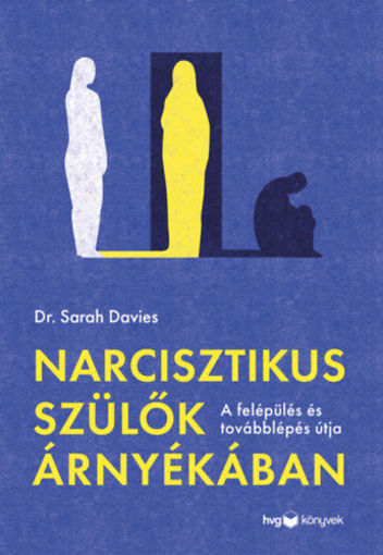 Narcisztikus szülők árnyékában - A felépülés és a továbblépés útja termékhez kapcsolódó kép
