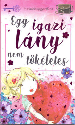 Egy igazi lány nem tökéletes - Inspirációs jegyzetfüzet termékhez kapcsolódó kép
