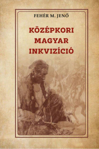 Középkori magyar inkvizíció termékhez kapcsolódó kép