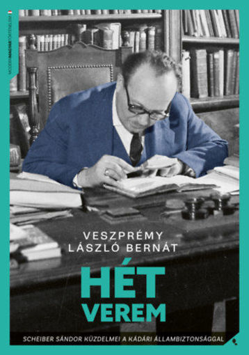 Hét verem - Scheiber Sándor küzdelmei a kádári állambiztonsággal termékhez kapcsolódó kép