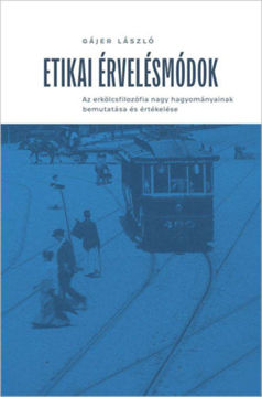 Etikai érvelésmódok - Az erkölcsfilozófia nagy hagyományainak bemutatása és értékelése termékhez kapcsolódó kép