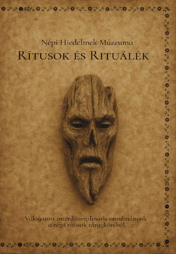 Rítusok és rituálék - Válogatott interdiszciplináris tanulmányok a népi rítusok tárgyköréből termékhez kapcsolódó kép