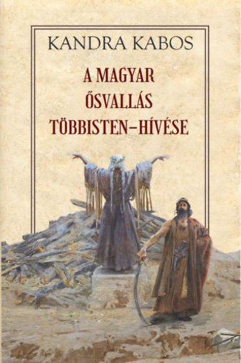 A magyar ősvallás többisten-hívése termékhez kapcsolódó kép