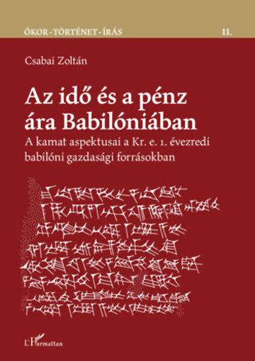 Az idő és a pénz ára Babilóniában - A kamat aspektusai a Kr. e. 1. évezredi babilóni gazdasági forrásokban termékhez kapcsolódó kép