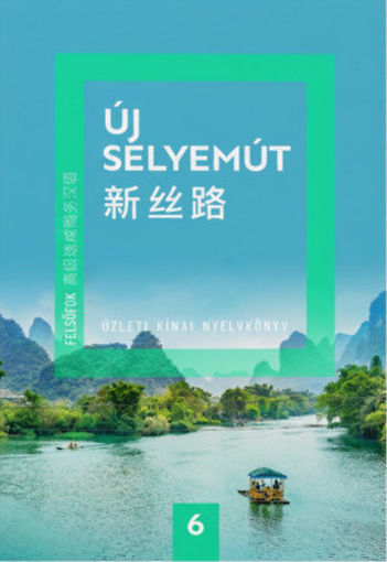 Új Selyemút Üzleti kínai nyelvkönyv 6. - Felsőfok 2. termékhez kapcsolódó kép