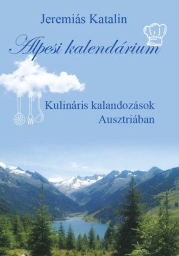 Alpesi kalendárium - Kulináris kalandozások Ausztriában termékhez kapcsolódó kép