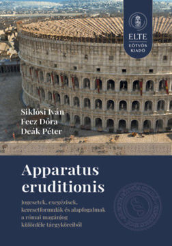 Apparatus eruditionis - Jogesetek, exegézisek, keresetformulák és alapfogalmak a római magánjog különféle tárgyköreiből termékhez kapcsolódó kép