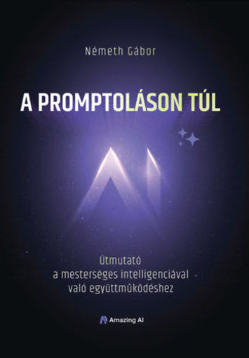 A promptoláson túl - Útmutató a mesterséges intelligenciával való együttműködéshez termékhez kapcsolódó kép