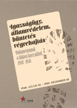 Igazságügy, államvédelem, büntetés-végrehajtás. - Dokumentumok a Rákosi-korszakból 1948-1956 termékhez kapcsolódó kép