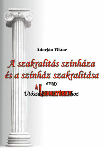 A szakralitás színháza és a színház szakralitása, avagy Utószó A Laboratóriumhoz termékhez kapcsolódó kép