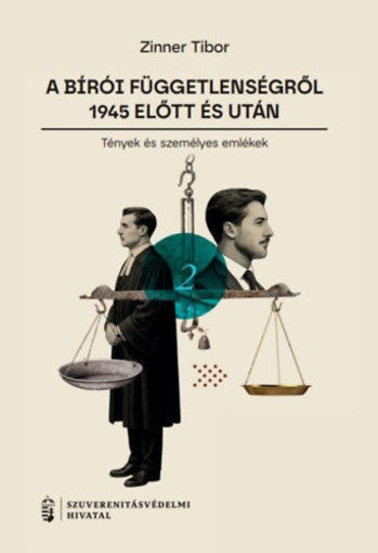 A bírói függetlenségről 1945 előtt és után II. - Tények és személyes emlékek termékhez kapcsolódó kép