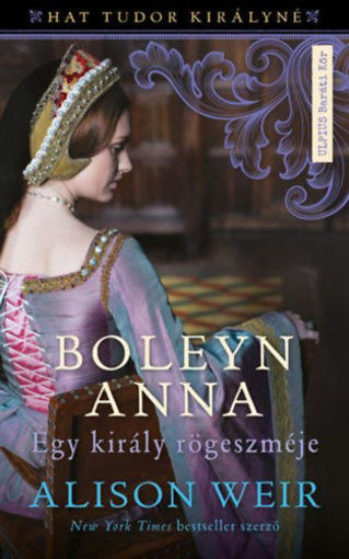 Boleyn Anna - Egy király rögeszméje termékhez kapcsolódó kép