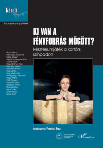 Ki van a fényforrás mögött - Misztériumjáték a kortárs színpadon termékhez kapcsolódó kép