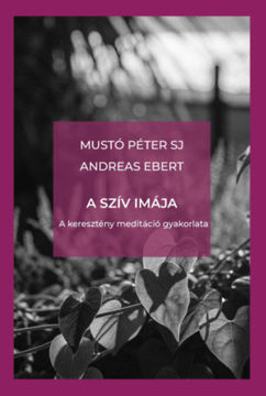 A szív imája - A keresztény meditáció gyakorlata termékhez kapcsolódó kép
