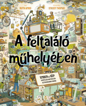 A feltaláló műhelyében - Ember és gép kivételes kapcsolata az évszázadok során termékhez kapcsolódó kép