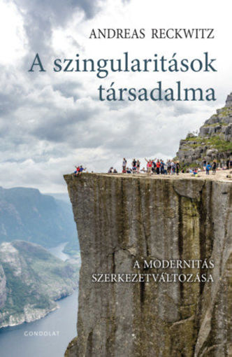A szingularitások társadalma - A modernitás szerkezetváltozása termékhez kapcsolódó kép