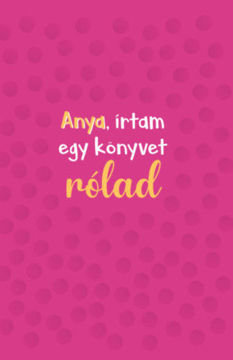 Anya, írtam egy könyvet rólad termékhez kapcsolódó kép