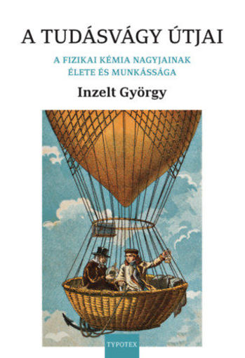 A tudásvágy útjai - A fizikai kémia nagyjainak élete és munkássága termékhez kapcsolódó kép