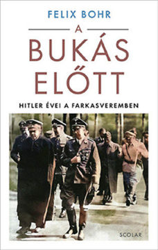 A bukás előtt - Hitler évei a Farkasveremben termékhez kapcsolódó kép