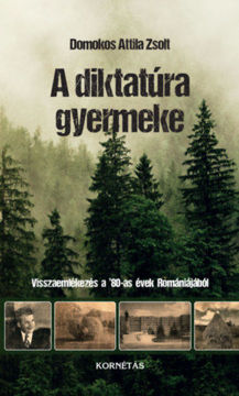 A diktatúra gyermeke - Visszaemlékezés a 80'-as évek Romániájából termékhez kapcsolódó kép