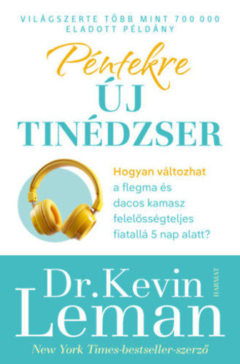 Péntekre új tinédzser - Hogyan válhat a flegma és dacos kamaszból felelősségteljes fiatal mindössze 5 nap alatt? termékhez kapcsolódó kép