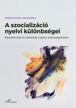A szocializáció nyelvi különbségei - Beszédmód és identitás cigány közösségekben termékhez kapcsolódó kép